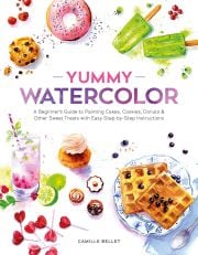Cover of the book 'Yummy Watercolor: A Beginner's Guide to Painting Cakes, Cookies, Donuts, and Other Sweet Treats with Easy Step-by-Step Instructions'