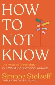 Cover of the book 'How to Not Know: The Value of Uncertainty in a World that Demands Answers'