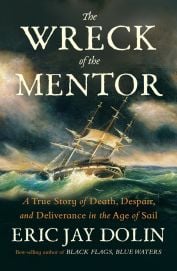 Cover of the book 'The Wreck of the Mentor: A True Story of Death, Despair, and Deliverance in the Age of Sail'