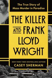 Cover of the book 'The Killer and Frank Lloyd Wright: The True Story of Mass Murder in Paradise'