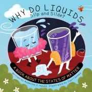 Cover of the book 'Why Do Liquids Slip and Slide?: A Book About the States of Matter'