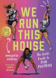 Cover of the book 'We Run This House: The Girls' Guide to Flag Football'
