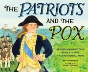 Cover of the book 'The Patriots and the Pox: George Washington's Battle to Save the Continental Army'