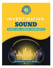 Cover of the book 'Investigating Sound: Super Cool Science Experiments'