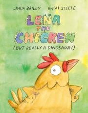 Cover of the book 'Lena the Chicken (But Really a Dinosaur!)'