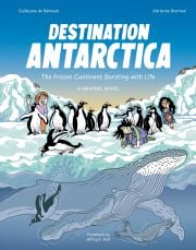 Cover of the book 'Destination Antarctica: The Frozen Continent Bursting with Life'
