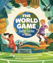 Cover of the book 'The World Game: Soccer Circles the Globe'