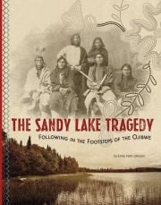 Cover of the book 'The Sandy Lake Tragedy: Following in the Footsteps of the Ojibwe'