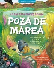 Cover of the book 'Lo que pasa dentro de una poza de marea (What Goes On Inside a Tide Pool): Una cangrejita ermitaña en busca de un nuevo hogar (A Hermit Crab's Search for a New Home)'