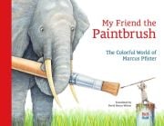 Cover of the book 'My Friend the Paintbrush: The Colorful World of Marcus Pfister'