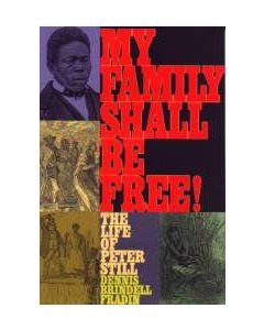 My Family Shall Be Free!: The Life of Peter Still