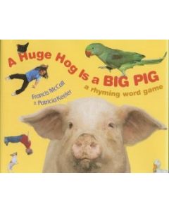 A Huge Hog Is a Big Pig: A Rhyming Word Game