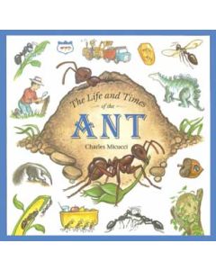 The Life and Times of the Ant