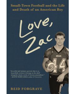 Love, Zac: Small-Town Football and the Life and Death of an American Boy