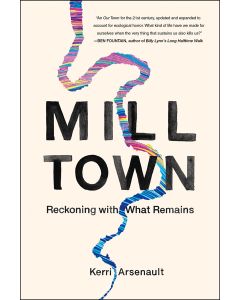 Mill Town: Reckoning with What Remains