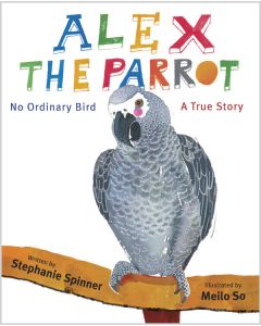 Alex the Parrot: No Ordinary Bird, A True Story