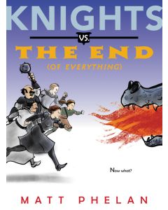 Knights vs. the End (of Everything)
