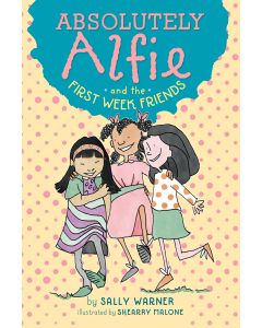 Absolutely Alfie and the First Week Friends