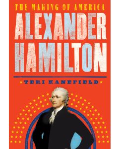 Alexander Hamilton: The Making of America