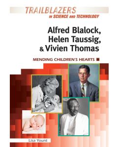 Alfred Blalock, Helen Taussig, and Vivien Thomas: Mending Children's Hearts