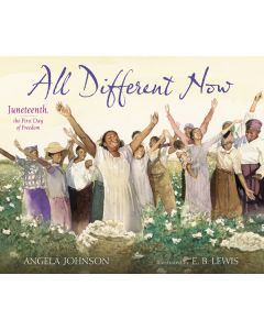 All Different Now: Juneteenth, the First Day of Freedom
