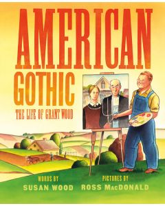 American Gothic: The Life of Grant Wood