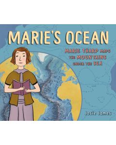 Marie's Ocean : Marie Tharp Maps the Mountains Under the Sea