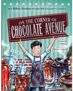 On the Corner of Chocolate Avenue: How Milton Hershey Brought ...
