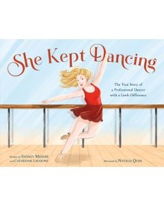 She Kept Dancing: The True Story of a Professional Dancer with a Limb Difference
