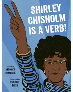 Shirley Chisholm Is a Verb