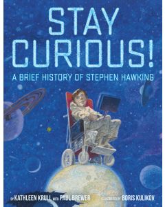 Stay Curious!: A Brief History of Stephen Hawking