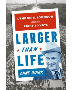 Larger Than Life: Lyndon B. Johnson and the Right to Vote