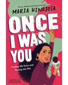 Once I Was You -- Adapted for Young Readers: Finding My Voice and Passing the Mic