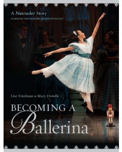 Becoming a Ballerina: A Nutcracker Story