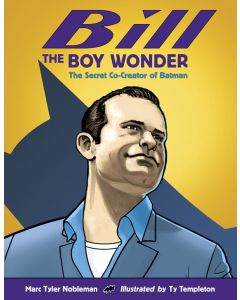 Bill the Boy Wonder: The Secret Co-Creator of Batman