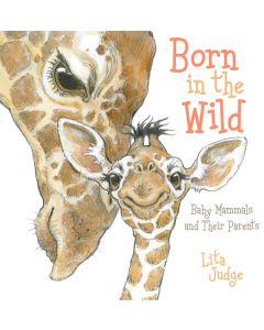 Born in the Wild: Baby Mammals and Their Parents