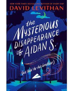 The Mysterious Disappearance of Aidan S.: (as told to his brother)
