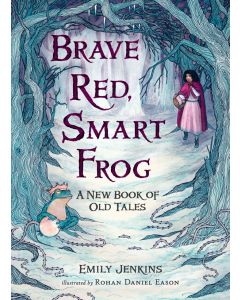 Brave Red, Smart Frog: A New Book of Old Tales