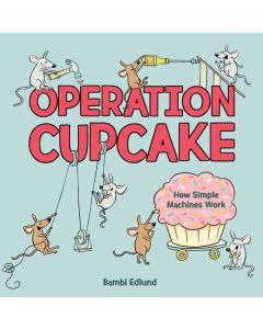 Operation Cupcake: How Simple Machines Work