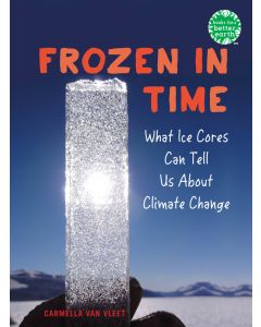Frozen in Time: What Ice Cores Can Tell Us about Climate Change