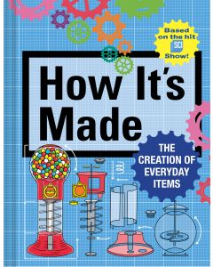 How It's Made: The Creation of Everyday Items