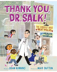 Thank You, Dr. Salk!: The Scientist Who Beat Polio and Healed the World