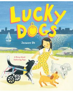 Lucky Dogs: A Story About Fostering Pups