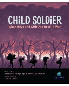 Child Soldier: When Boys and Girls Are Used in War