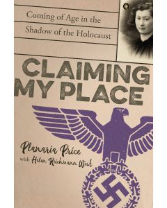 Claiming My Place: A True Story of Defiance, Deception, and Coming of Age in the Shadow of the Holocaust