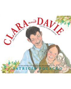 Clara and Davie: The True Story of Young Clara Barton