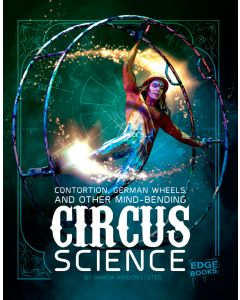 Contortion, German Wheels, and Other Mind-Bending Circus Science