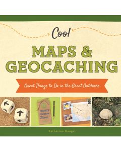 Cool Maps & Geocaching: Great Things to Do in the Great Outdoors