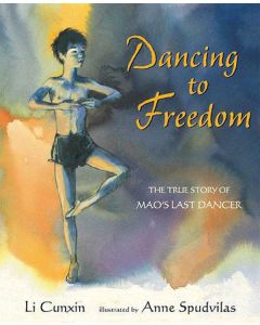 Dancing to Freedom: The True Story of Mao’s Last Dancer