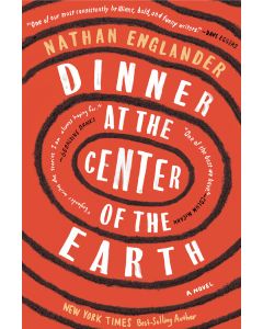 Dinner at the Center of the Earth: A Novel